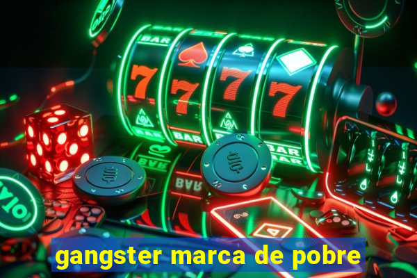 gangster marca de pobre